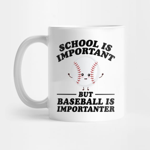 School Is Important But Baseball Is Importanter by RiseInspired